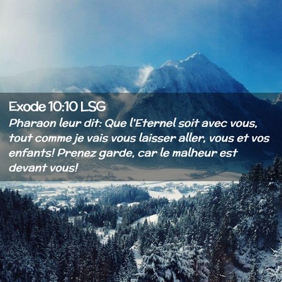 Picture 02 - Exode 10:10 LSG - Pharaon leur dit: Que l'Eternel soit avec vous, - Bible Verse Picture