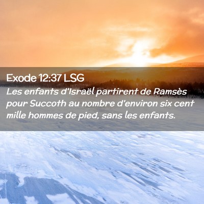 Picture 02 - Exode 12:37 LSG - Les enfants d'Israël partirent de Ramsès pour - Bible Verse Picture