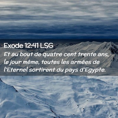 Picture 02 - Exode 12:41 LSG - Et au bout de quatre cent trente ans, le jour - Bible Verse Picture