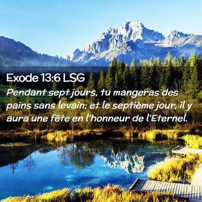 Picture 02 - Exode 13:6 LSG - Pendant sept jours, tu mangeras des pains sans - Bible Verse Picture