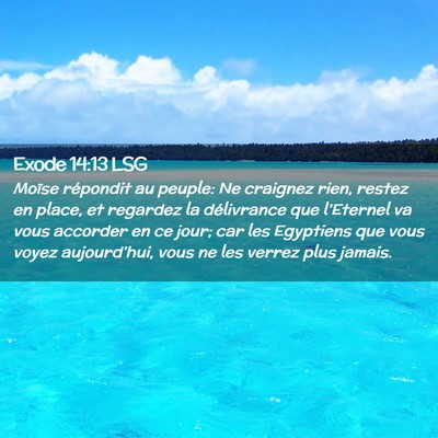 Picture 02 - Exode 14:13 LSG - Moïse répondit au peuple: Ne craignez rien, - Bible Verse Picture
