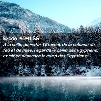 Picture 02 - Exode 14:24 LSG - A la veille du matin, l'Eternel, de la colonne de - Bible Verse Picture