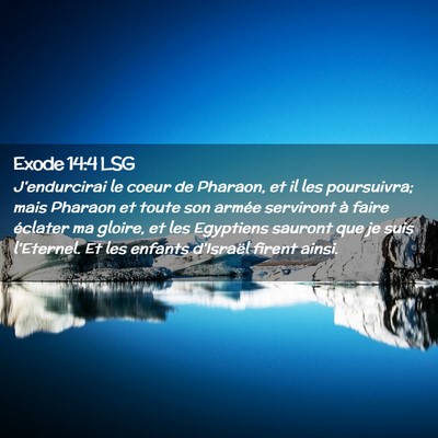Picture 02 - Exode 14:4 LSG - J'endurcirai le coeur de Pharaon, et il les - Bible Verse Picture