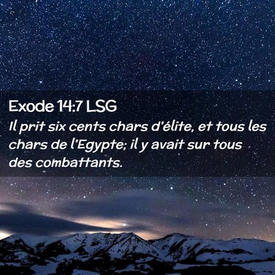 Picture 02 - Exode 14:7 LSG - Il prit six cents chars d'élite, et tous les - Bible Verse Picture