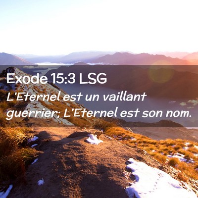 Picture 02 - Exode 15:3 LSG - L'Eternel est un vaillant guerrier; L'Eternel est - Bible Verse Picture