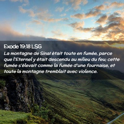 Picture 02 - Exode 19:18 LSG - La montagne de Sinaï était toute en fumée, - Bible Verse Picture