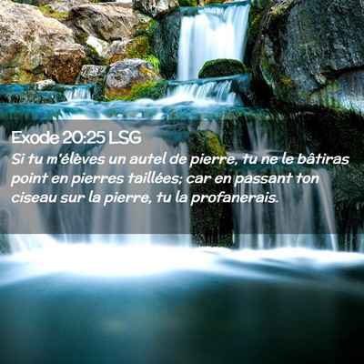 Picture 02 - Exode 20:25 LSG - Si tu m'élèves un autel de pierre, tu ne le - Bible Verse Picture