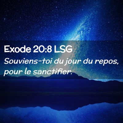 Picture 02 - Exode 20:8 LSG - Souviens-toi du jour du repos, pour le - Bible Verse Picture