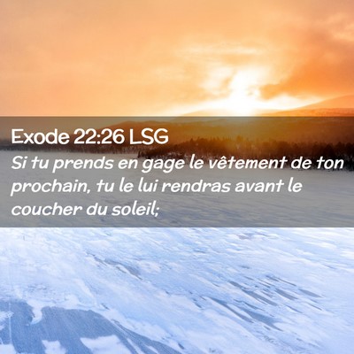 Picture 02 - Exode 22:26 LSG - Si tu prends en gage le vêtement de ton - Bible Verse Picture