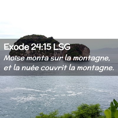Picture 02 - Exode 24:15 LSG - Moïse monta sur la montagne, et la nuée couvrit - Bible Verse Picture
