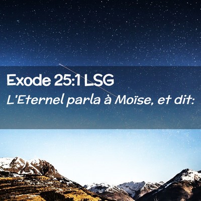 Picture 02 - Exode 25:1 LSG - L'Eternel parla à Moïse, et - Bible Verse Picture