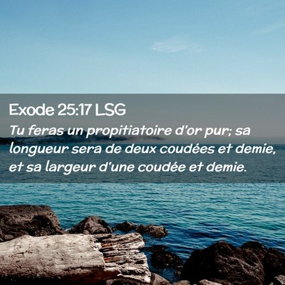 Picture 02 - Exode 25:17 LSG - Tu feras un propitiatoire d'or pur; sa longueur - Bible Verse Picture