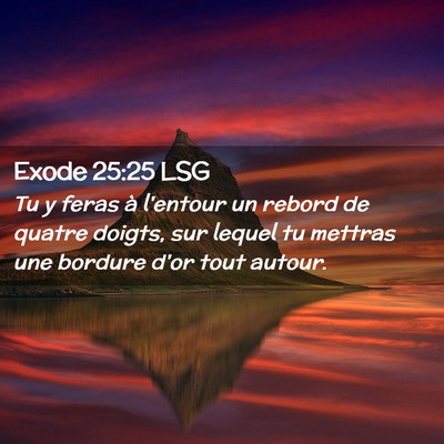 Picture 02 - Exode 25:25 LSG - Tu y feras à l'entour un rebord de quatre - Bible Verse Picture