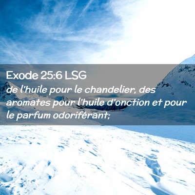 Picture 02 - Exode 25:6 LSG - de l'huile pour le chandelier, des aromates pour - Bible Verse Picture