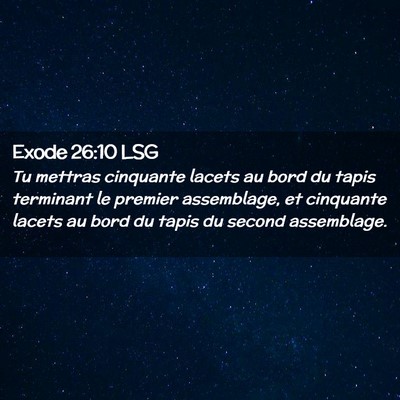 Picture 02 - Exode 26:10 LSG - Tu mettras cinquante lacets au bord du tapis - Bible Verse Picture