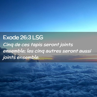 Picture 02 - Exode 26:3 LSG - Cinq de ces tapis seront joints ensemble; les - Bible Verse Picture