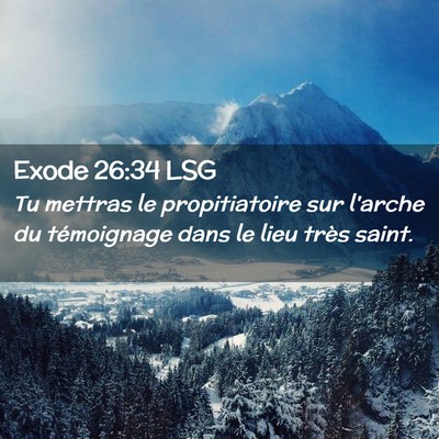Picture 02 - Exode 26:34 LSG - Tu mettras le propitiatoire sur l'arche du - Bible Verse Picture