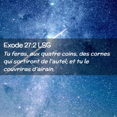 Picture 02 - Exode 27:2 LSG - Tu feras, aux quatre coins, des cornes qui - Bible Verse Picture