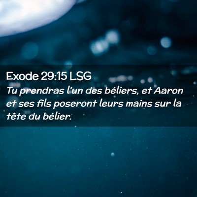 Picture 02 - Exode 29:15 LSG - Tu prendras l'un des béliers, et Aaron et ses - Bible Verse Picture