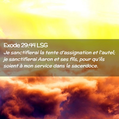 Picture 02 - Exode 29:44 LSG - Je sanctifierai la tente d'assignation et - Bible Verse Picture