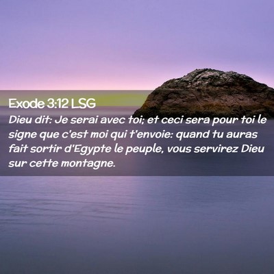 Picture 02 - Exode 3:12 LSG - Dieu dit: Je serai avec toi; et ceci sera pour - Bible Verse Picture
