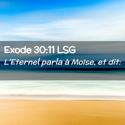 Picture 02 - Exode 30:11 LSG - L'Eternel parla à Moïse, et - Bible Verse Picture