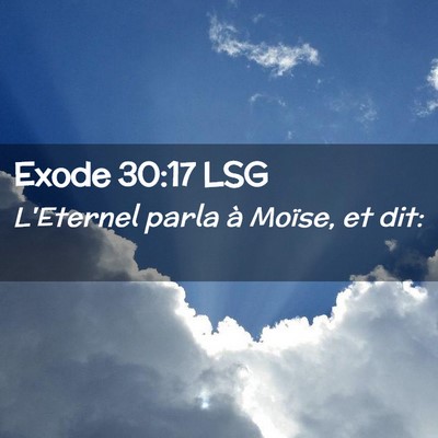 Picture 02 - Exode 30:17 LSG - L'Eternel parla à Moïse, et - Bible Verse Picture