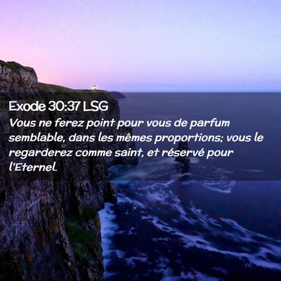 Picture 02 - Exode 30:37 LSG - Vous ne ferez point pour vous de parfum - Bible Verse Picture