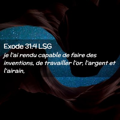 Picture 02 - Exode 31:4 LSG - je l'ai rendu capable de faire des inventions, de - Bible Verse Picture