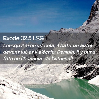 Picture 02 - Exode 32:5 LSG - Lorsqu'Aaron vit cela, il bâtit un autel devant - Bible Verse Picture