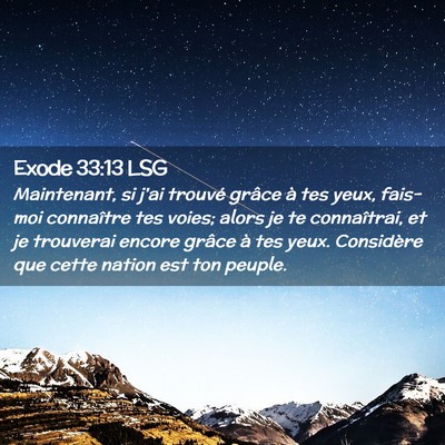 Picture 02 - Exode 33:13 LSG - Maintenant, si j'ai trouvé grâce à tes yeux, - Bible Verse Picture