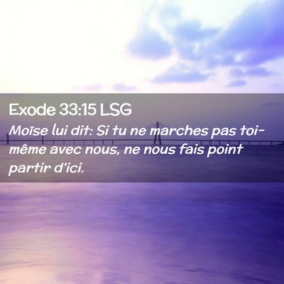 Picture 02 - Exode 33:15 LSG - Moïse lui dit: Si tu ne marches pas toi-même - Bible Verse Picture