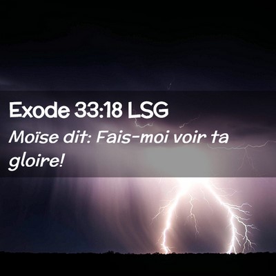 Picture 02 - Exode 33:18 LSG - Moïse dit: Fais-moi voir ta - Bible Verse Picture