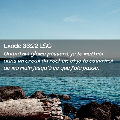 Picture 02 - Exode 33:22 LSG - Quand ma gloire passera, je te mettrai dans un - Bible Verse Picture