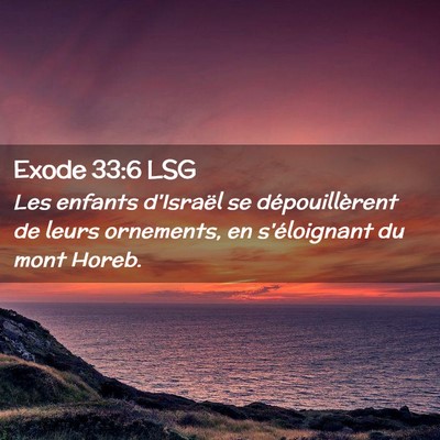 Picture 02 - Exode 33:6 LSG - Les enfants d'Israël se dépouillèrent de leurs - Bible Verse Picture