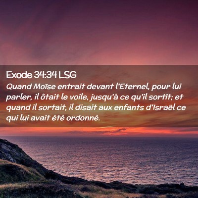 Picture 02 - Exode 34:34 LSG - Quand Moïse entrait devant l'Eternel, pour lui - Bible Verse Picture