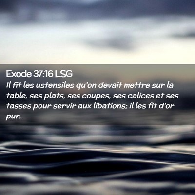Picture 02 - Exode 37:16 LSG - Il fit les ustensiles qu'on devait mettre sur la - Bible Verse Picture