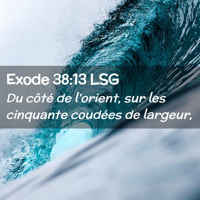 Picture 02 - Exode 38:13 LSG - Du côté de l'orient, sur les cinquante coudées - Bible Verse Picture