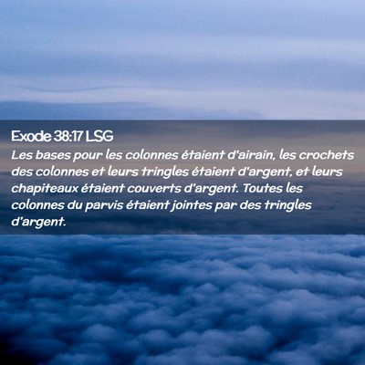 Picture 02 - Exode 38:17 LSG - Les bases pour les colonnes étaient d'airain, - Bible Verse Picture
