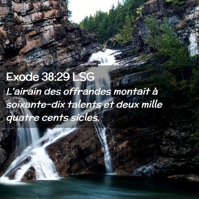 Picture 02 - Exode 38:29 LSG - L'airain des offrandes montait à soixante-dix - Bible Verse Picture