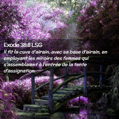 Picture 02 - Exode 38:8 LSG - Il fit la cuve d'airain, avec sa base d'airain, - Bible Verse Picture