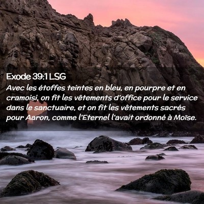 Picture 02 - Exode 39:1 LSG - Avec les étoffes teintes en bleu, en pourpre et - Bible Verse Picture