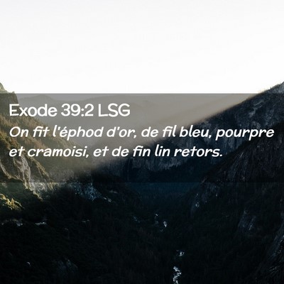Picture 02 - Exode 39:2 LSG - On fit l'éphod d'or, de fil bleu, pourpre et - Bible Verse Picture