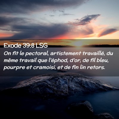 Picture 02 - Exode 39:8 LSG - On fit le pectoral, artistement travaillé, du - Bible Verse Picture