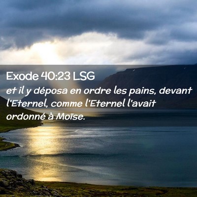 Picture 02 - Exode 40:23 LSG - et il y déposa en ordre les pains, devant - Bible Verse Picture