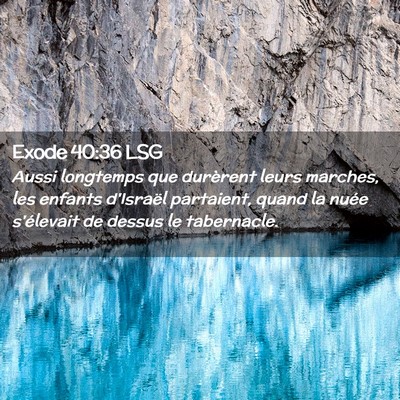 Picture 02 - Exode 40:36 LSG - Aussi longtemps que durèrent leurs marches, les - Bible Verse Picture