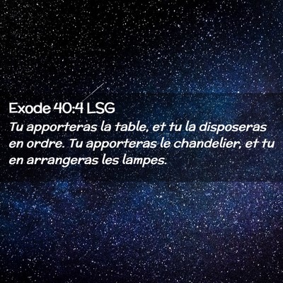 Picture 02 - Exode 40:4 LSG - Tu apporteras la table, et tu la disposeras en - Bible Verse Picture