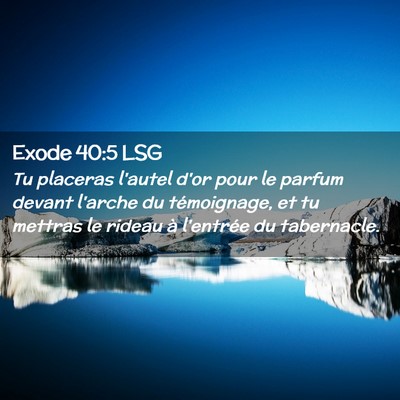 Picture 02 - Exode 40:5 LSG - Tu placeras l'autel d'or pour le parfum devant - Bible Verse Picture