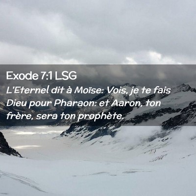 Picture 02 - Exode 7:1 LSG - L'Eternel dit à Moïse: Vois, je te fais Dieu - Bible Verse Picture