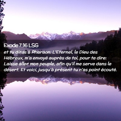 Picture 02 - Exode 7:16 LSG - et tu diras à Pharaon: L'Eternel, le Dieu des - Bible Verse Picture